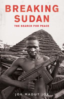 Breaking Sudan The Search For Peace Jok Madut Jok