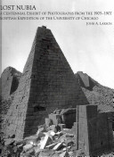 Lost Nubia A Centennial Exhibit Of Photographs From The 19051907 Egyptian Expedition Of The University Of Chicago John A Larson