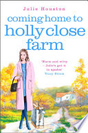 Coming Home To Holly Close Farm Julie Houston
