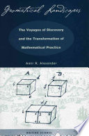 Geometrical Landscapes The Voyages Of Discovery And The Transformation Of Mathematical Practice Amir R Alexander