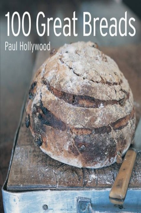 100 Great Breads Paul Hollywood