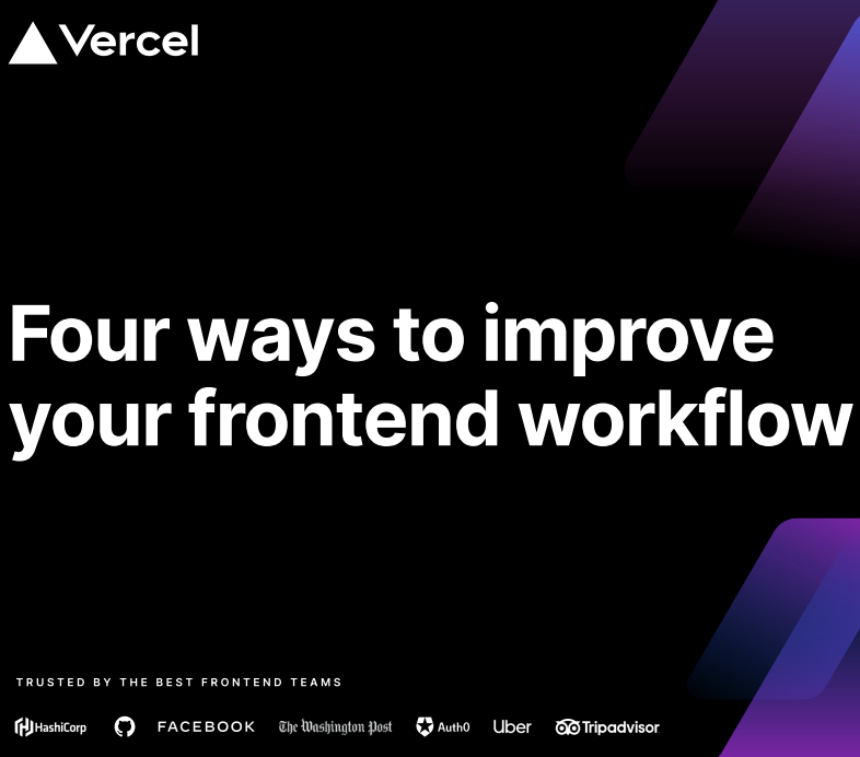 Four Ways To Improve Your Front End Workflow Vercel Workflow Ebook Vercel Team