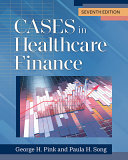 Cases In Healthcare Finance Seventh Edition 7th George H Pink