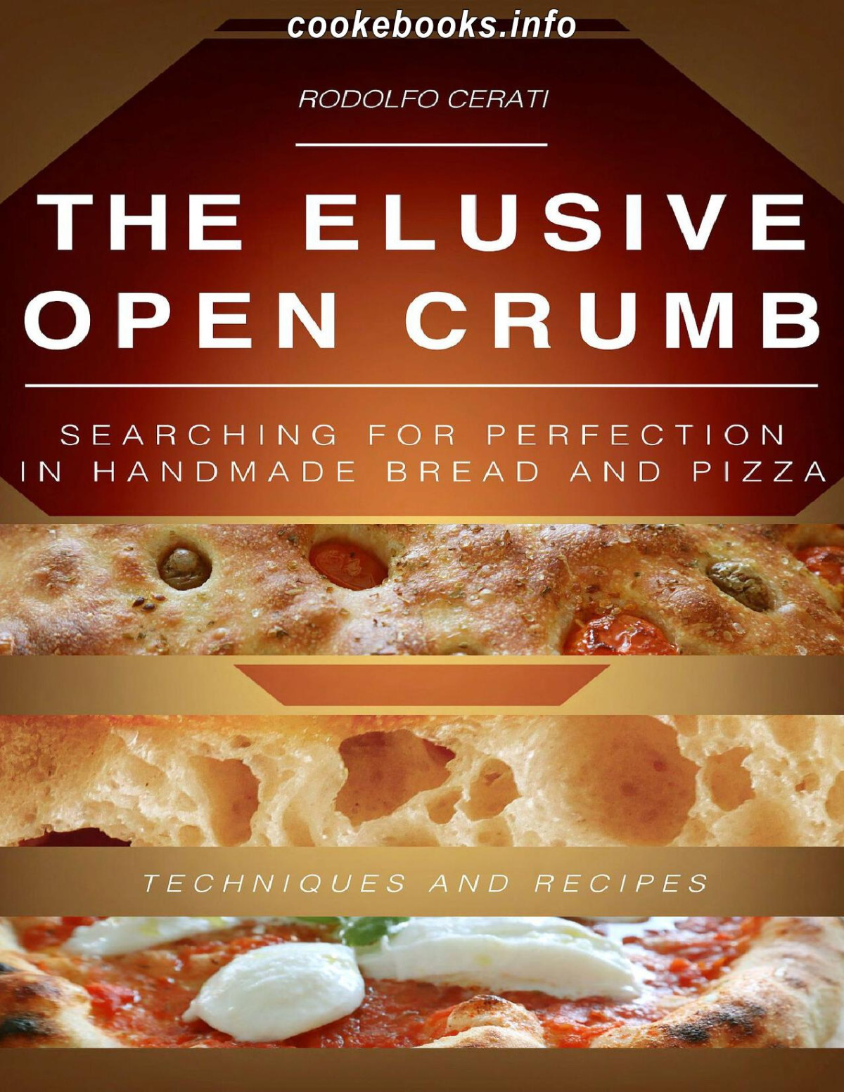 The Elusive Open Crumb Searching For Perfection In Handmade Bread And Pizza Rodolfo Cerati