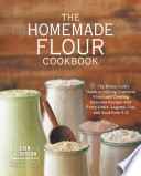 The Homemade Flour Cookbook Erin Alderson