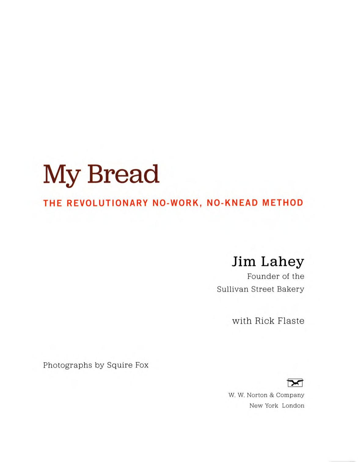 My Bread The Revolutionary Nowork Noknead Method Jim Lahey Rick Flaste