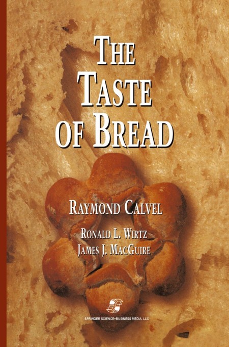 The Taste Of Bread Raymond Calvel Ronald L Wirtz