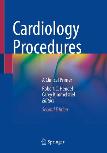Cardiology Procedures A Clinical Primer 2nd Edition Robert Hendel Editor Carey Kimmelstiel Editor