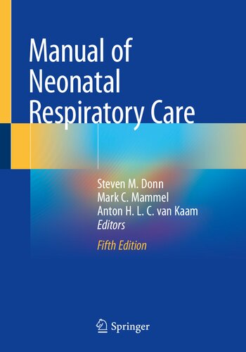 Manual Of Neonatal Respiratory Care 5th Edition 5th Steven M Donn