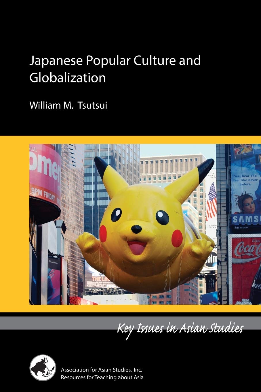 Japanese Popular Culture And Globalization Key Issues In Asian Studies Illustrated William M Tsutsui