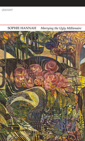 Marrying The Ugly Millionaire New And Collected Poems Sophie Hannah