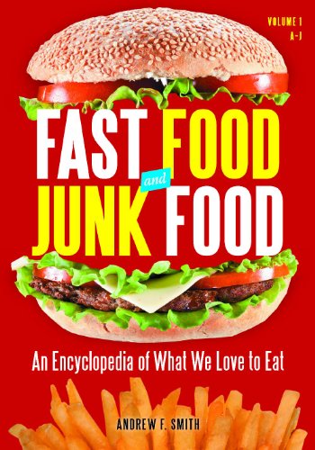 Fast Food And Junk Food 2 Volumes An Encyclopedia Of What We Love To Eat Illustrated Andrew F Smith