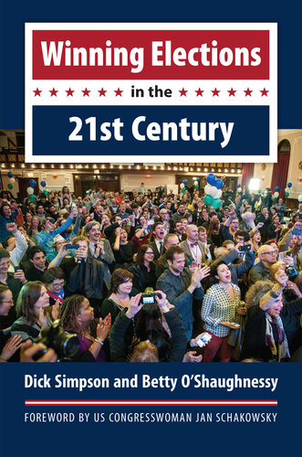 Winning Elections In The 21st Century Dick Simpson Betty Oshaughnessy
