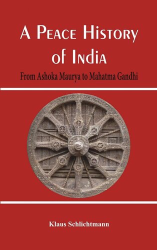 A Peace History Of India From Ashoka Maurya To Mahatma Gandhi Klaus Schlichtmann