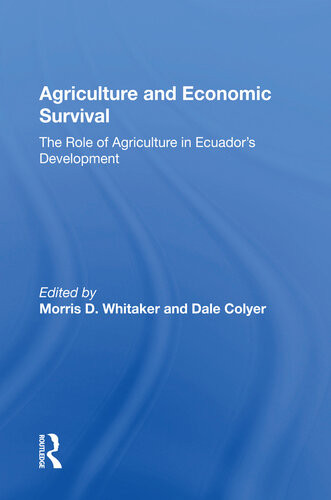 Agriculture And Economic Survival The Role Of Agriculture In Ecuadors Development Morris D Whitaker