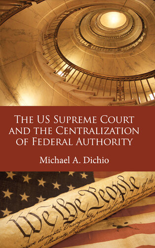 The Us Supreme Court And The Centralization Of Federal Authority Michael A Dichio