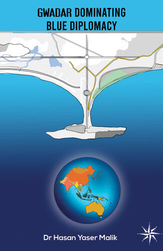 Gwadar Dominating Blue Diplomacy Dr Hasan Yaser Malik