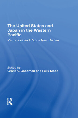 The United States And Japan In The Western Pacific Micronesia And Papua New Guinea Grant Kohn Goodman Felix Moos