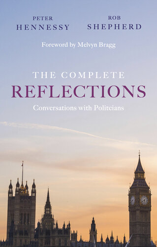 The Complete Reflections Conversations With Politicians Peter Hennessy Robert Shepherd