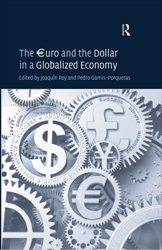 The Uro And The Dollar In A Globalized Economy 1st Edition Pedro Gomisporqueras Joaqun Roy