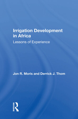Irrigation Development In Africa Lessons Of Experience Jon R Moris