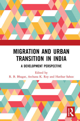Migration And Urban Transition In India A Development Perspective 1st Edition R B Bhagat