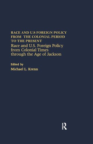 Race And Us Foreign Policy From Colonial Times Through The Age Of Jackson Michael L Krenn