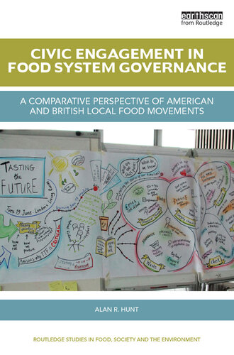 Civic Engagement In Food System Governance A Comparative Perspective Of American And British Local Food Movements Alan R Hunt