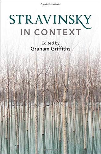 Stravinsky In Context Composers In Context Graham Griffiths Editor
