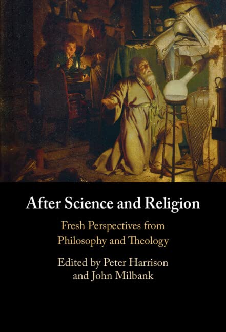 After Science And Religion Fresh Perspectives From Philosophy And Theology New Peter Harrison Editor