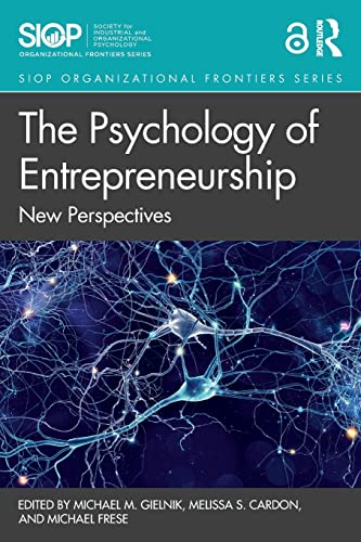The Psychology Of Entrepreneurship New Perspectives Siop Organizational Frontiers Series 1st Edition Michael M Gielnik