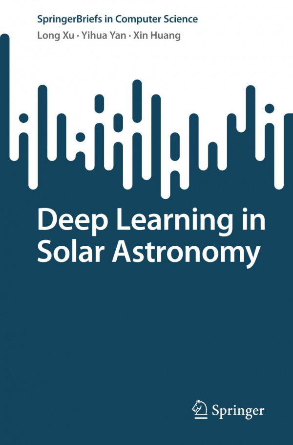 Deep Learning In Solar Astronomy Long Xu Yihua Yan Xin Huang
