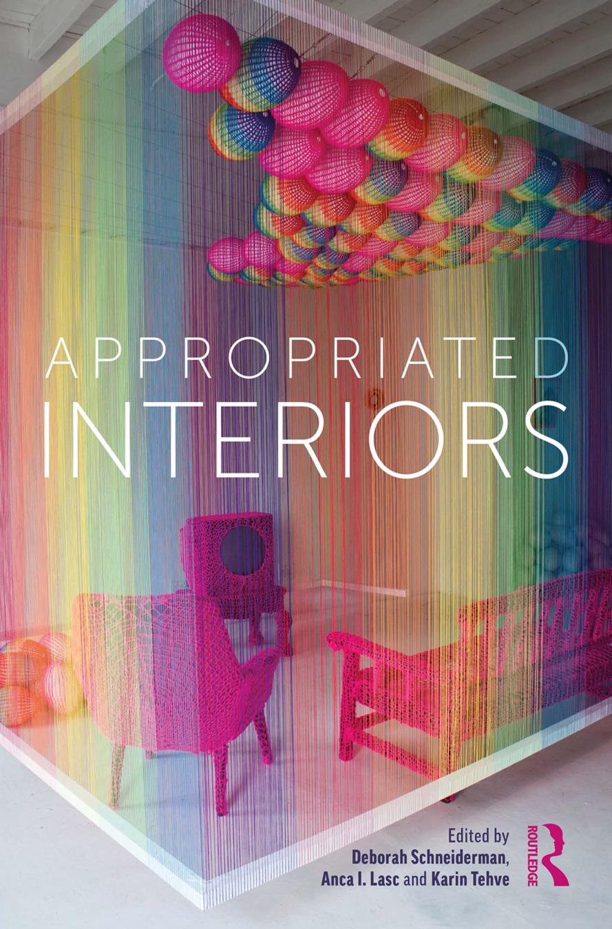 Appropriated Interiors Deborah Schneiderman Anca I Lasc Karin Tehve
