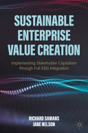 Sustainable Enterprise Value Creation Implementing Stakeholder Capitalism Through Full Esg Integration Richard Samans