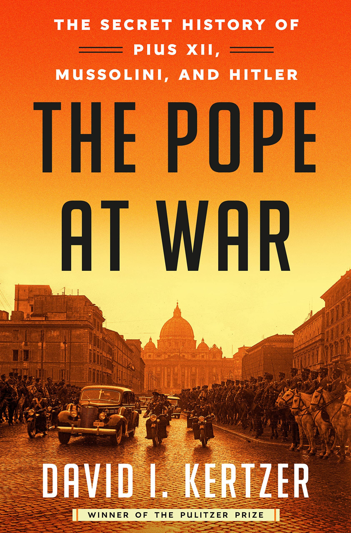 Pope At War The Secret History Of Pius Xii Mussolini And Hitler Kertzer