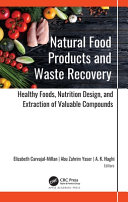 Natural Food Products And Waste Recovery Healthy Foods Nutrition Design And Extraction Of Valuable Compounds Elizabeth Carvajalmillan