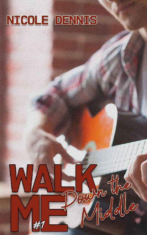 Walk Me Down The Middle Walk Me Trilogy 1 1st Edition Nicole Dennis