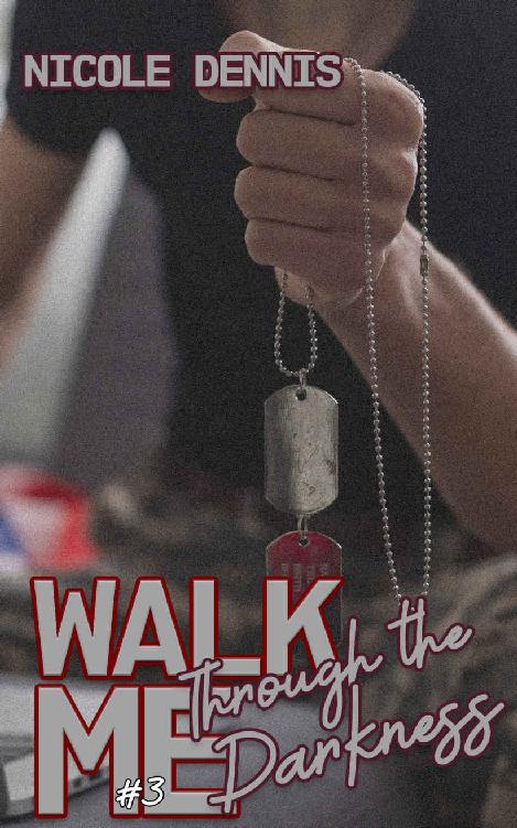 Walk Me Through The Darkness Walk Me Trilogy 3 1st Edition Nicole Dennis