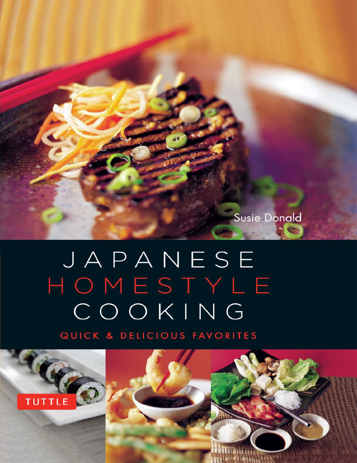 Japanese Homestyle Cooking Quick And Delicious Favorites Susie Donald