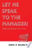 Let Me Speak To The Manager Selling From The Buyers Point Of View Daniel M Boland