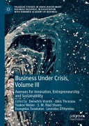 Business Under Crisis Volume Iii Avenues For Innovation Entrepreneurship And Sustainability Demetris Vrontis