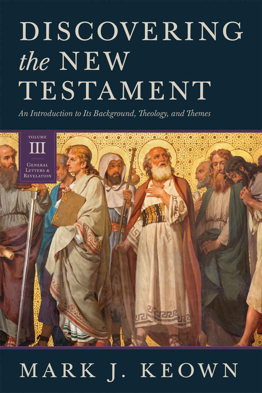 Discovering The New Testament Iii Keown Mark J