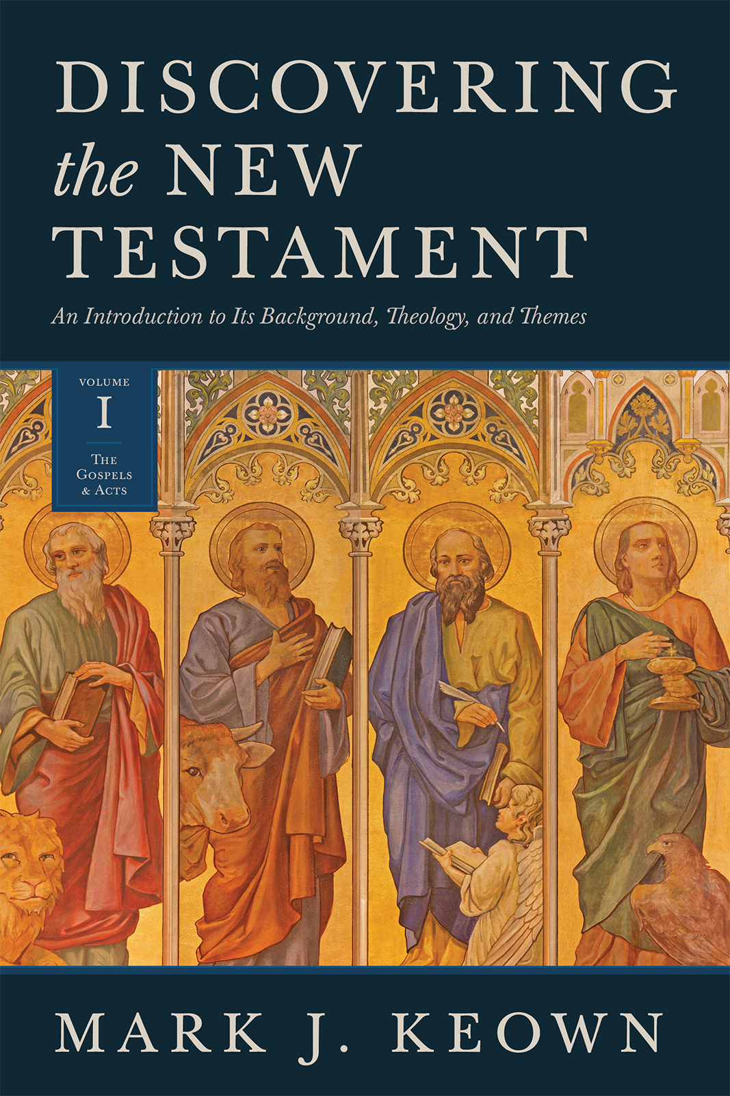 Discovering The New Testament An Introduction To Its Background Theology And Themes Volume I The Gospels And Acts Mark J Keown