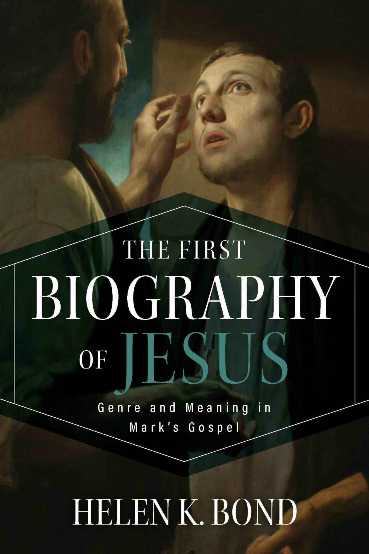 The First Biography Of Jesus Genre And Meaning In Marks Gospel Helen K Bond