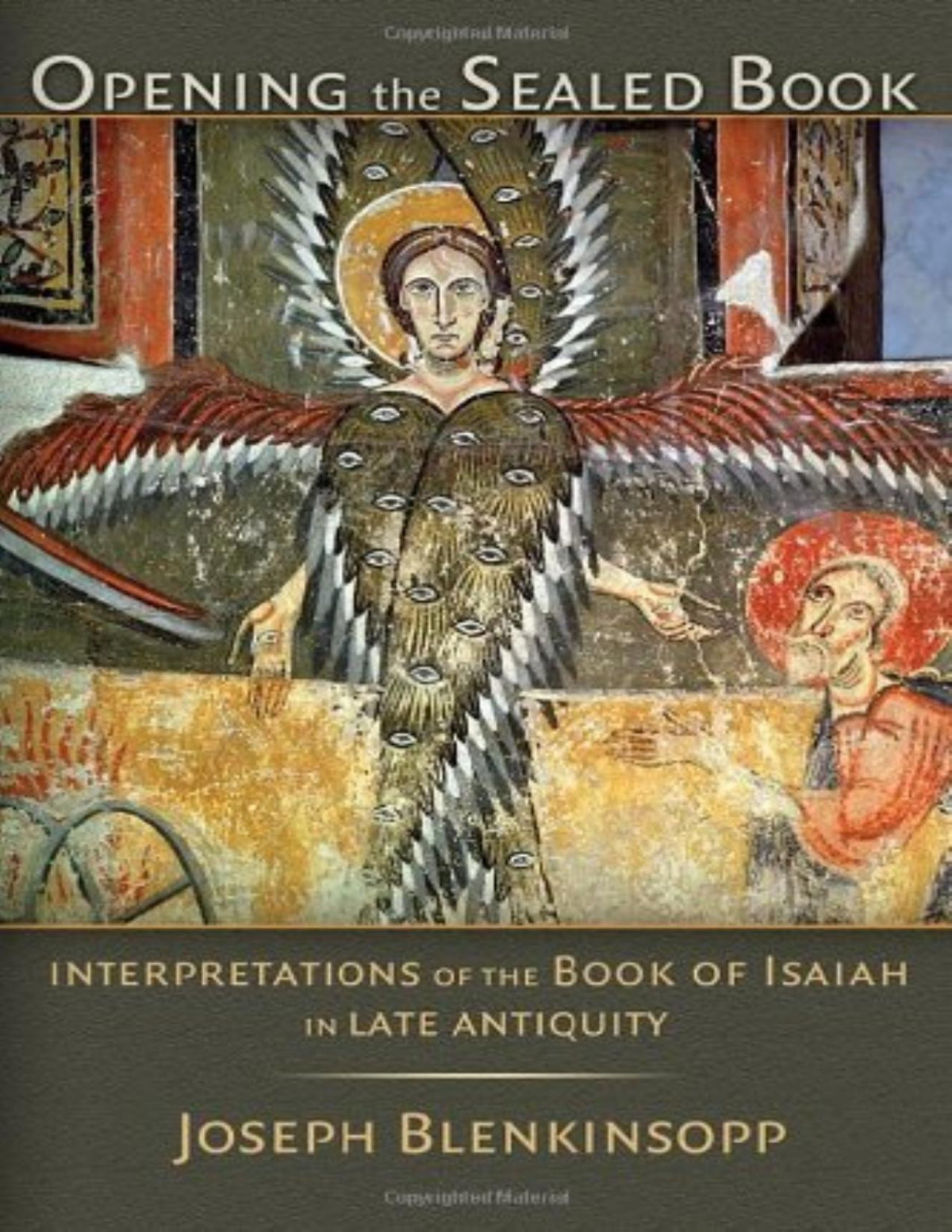 Opening The Sealed Book Interpretations Of The Book Of Isaiah In Late Antiquity Joseph Blenkinsopp