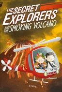 The Secret Explorers And The Smoking Volcano S J King
