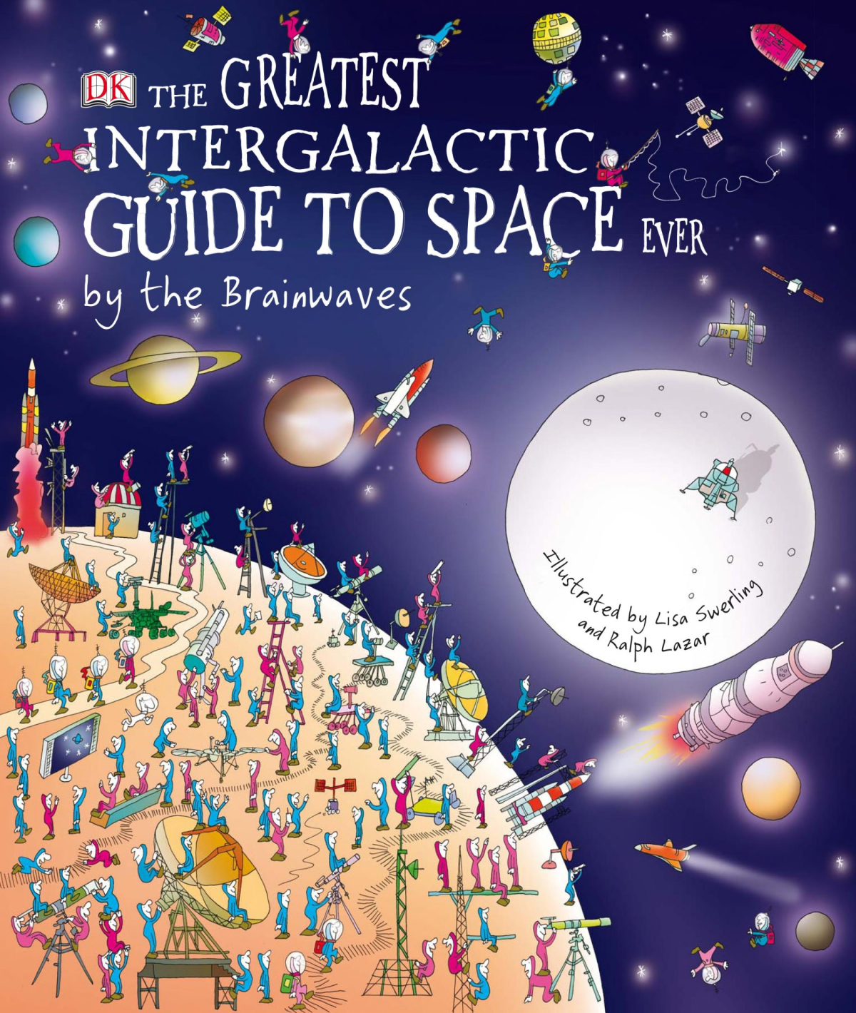 The Greatest Intergalactic Guide To Space Ever By The Brainwaves Lisa Swerling Carole Stott