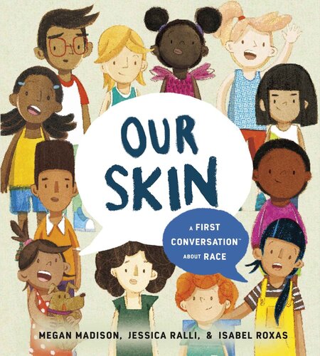 Our Skin A First Conversation About Race 1st Edition Megan Madison