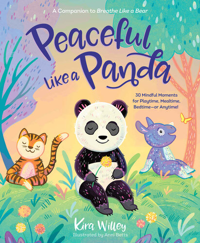 Peaceful Like A Panda 30 Mindful Moments For Playtime Mealtime Bedtimeor Anytime Willey