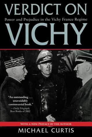 Verdict On Vichy Power And Prejudice In The Vichy France Regime Michael Curtis